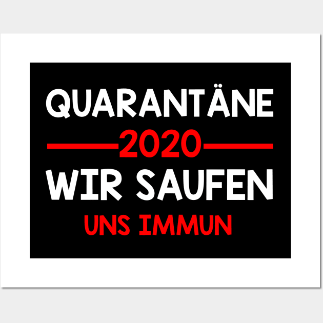 Quarantäne 2020 - Wir saufen uns Immun I Lustige Sprüche Wall Art by 5StarDesigns